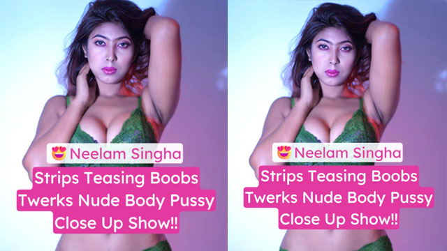 Neelam Singha Teases Boobs Twerks Nude Spreads Pussy HD Watch Online